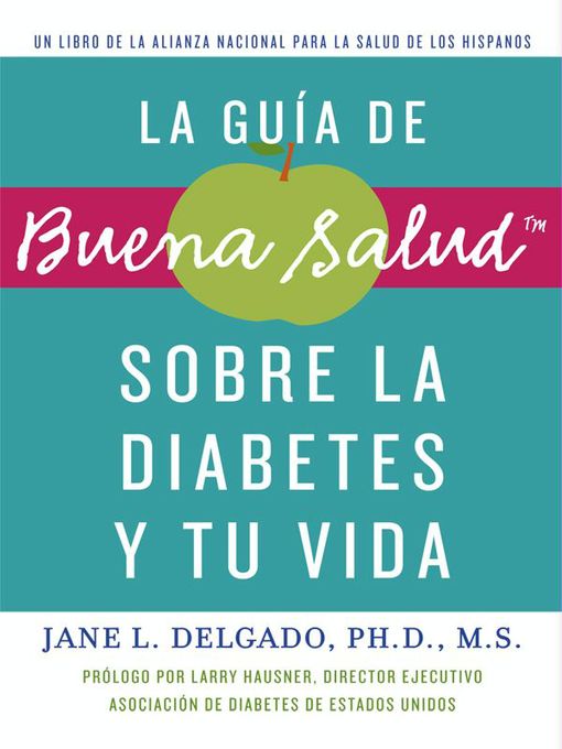 Title details for La guía de Buena Salud sobre la diabetes y tu vida by Jane L. Delgado, PhD - Available